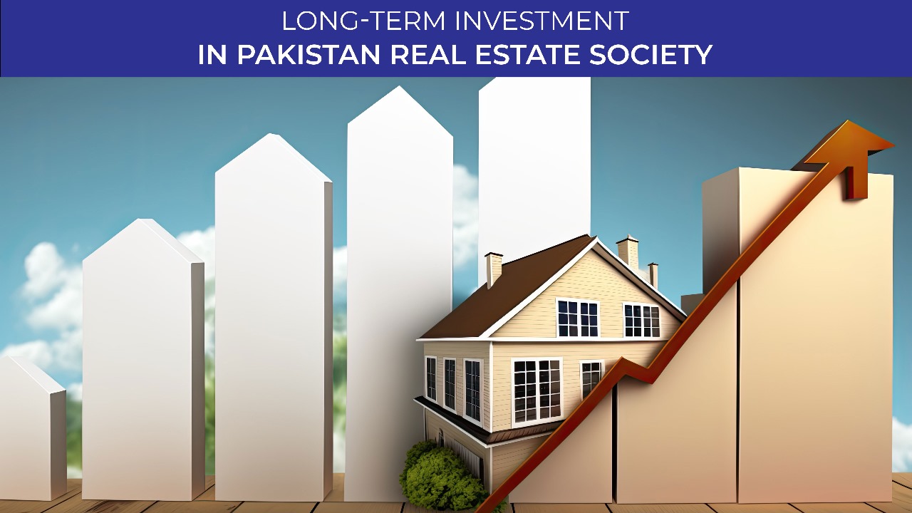 Long-Term Investment in Pakistan Real Estate Society