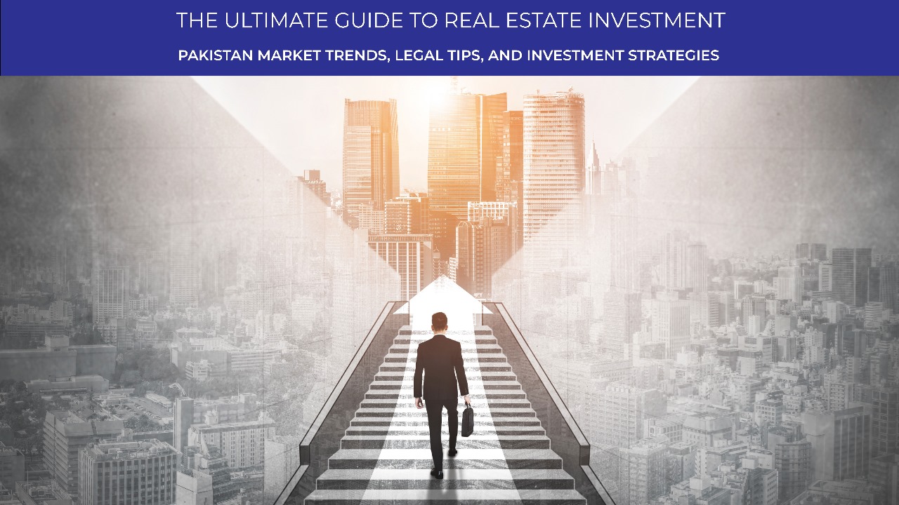 The Ultimate Guide to Real Estate Investment in Pakistan Market Trends, Legal Tips, and Investment Strategies