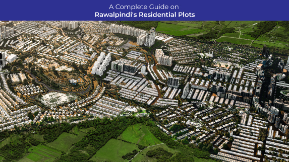 A Complete Guide on Rawalpindi’s Residential Plots