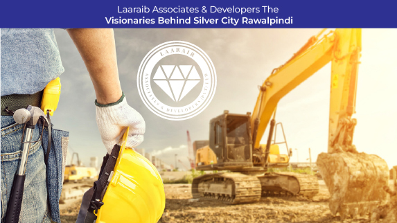 Laaraib Associates & Developers: The Visionaries Behind Silver City Rawalpindi