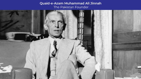 Quaid-e-Azam Muhammad Ali Jinnah: The Pakistan Founder