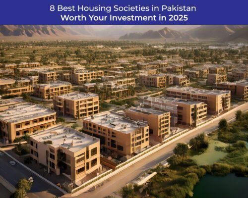 8 Best Housing Societies in Pakistan Worth Your Investment in 2025