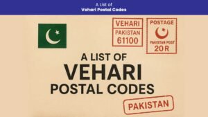 Complete List of Vehari Postal Codes 2025 | All Zip Codes & Post Offices