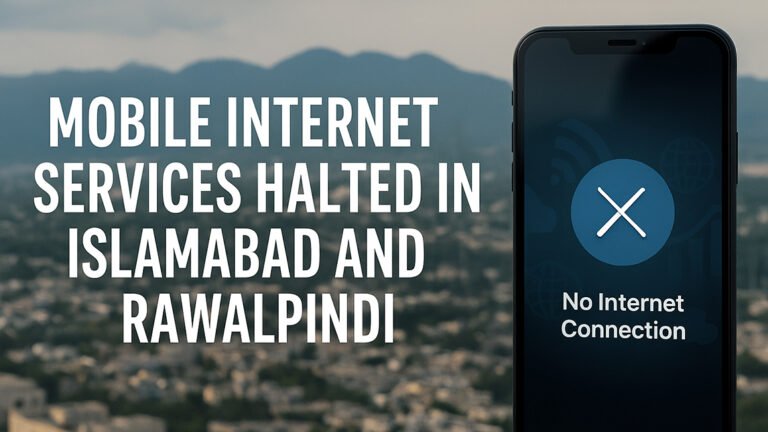 Mobile Internet Services Halted in Islamabad and Rawalpindi