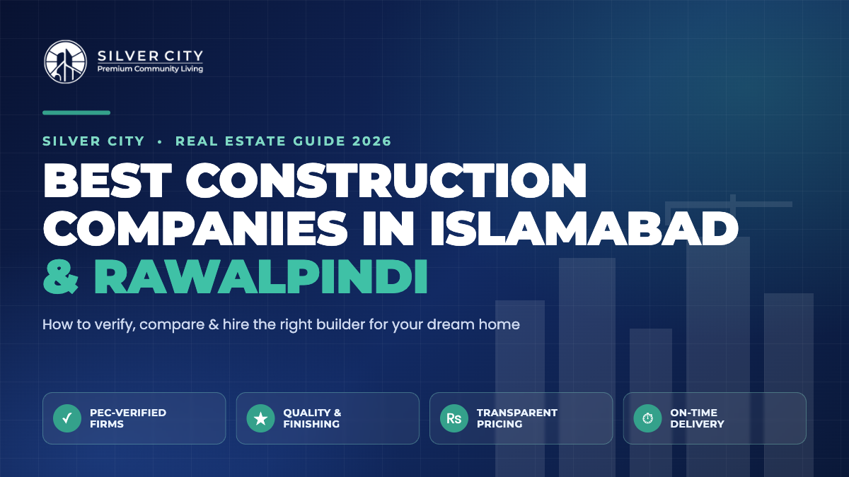 Best construction companies in Islamabad and Rawalpindi 2026 guide by Silver City