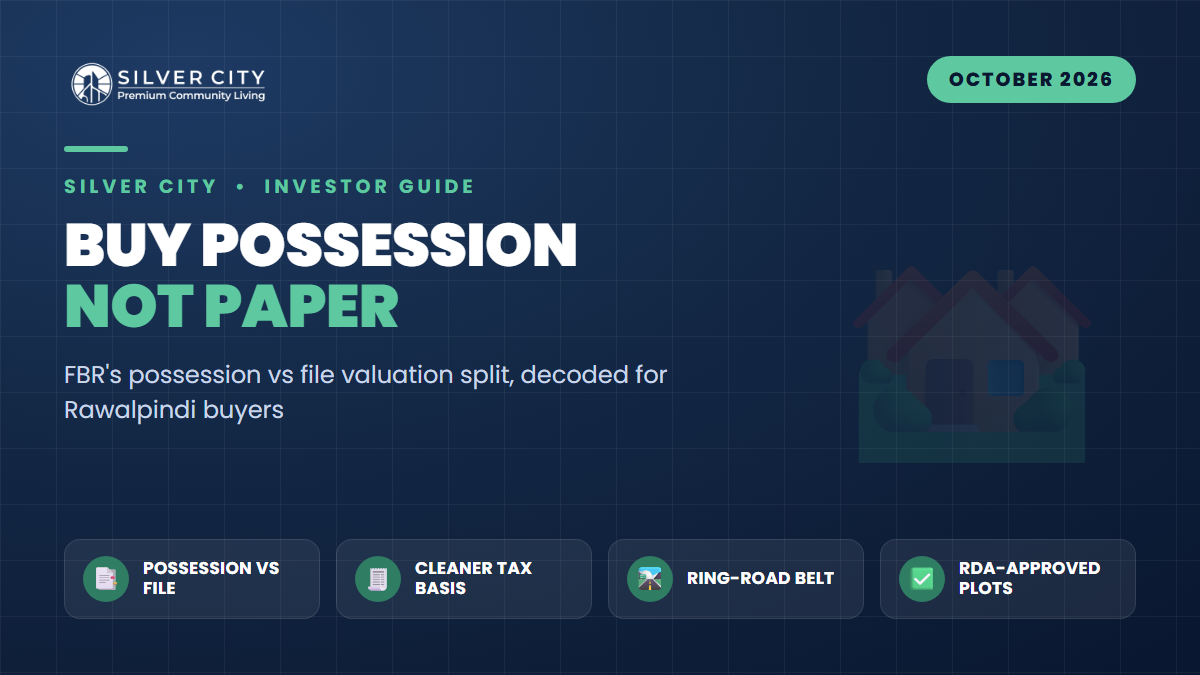 Buy Possession, Not Paper: What FBR's Possession vs Non-Possession Valuation Split Means for a Silver City 5-Marla